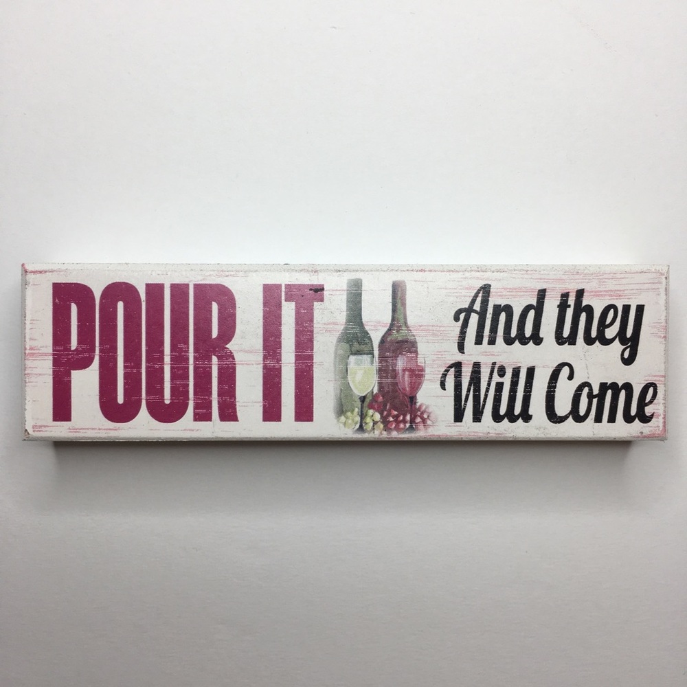 Pour It And They Will Come Wood Wine Shelf Sitter Decorative Plaque Poor Boy